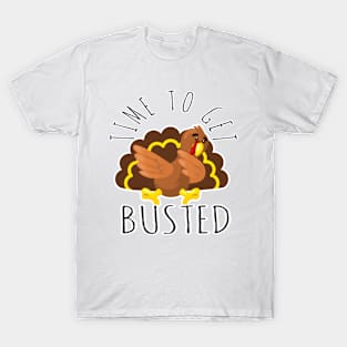 Time To Get Busted Funny Thanksgiving Day T-Shirt